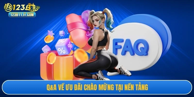 Q&A về ưu đãi chào mừng tại nền tảng