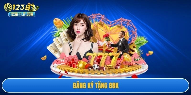 Đăng Ký Tặng 88k Nhận Thưởng Miễn Phí Cho Thành Viên Mới
